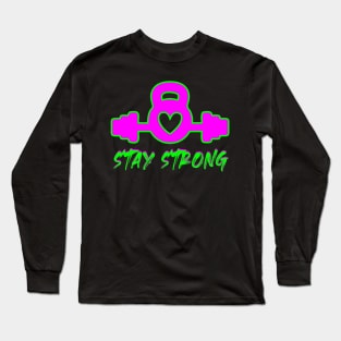 stay strong Long Sleeve T-Shirt